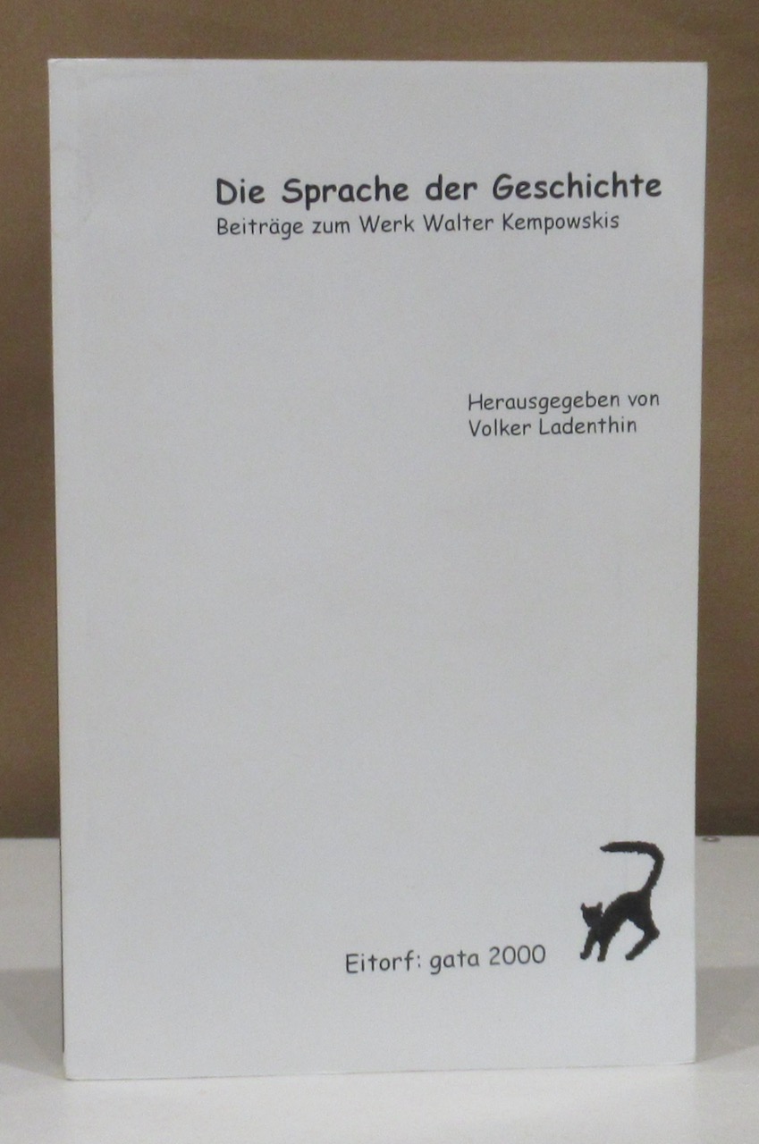 Die Sprache der Geschichte. Beiträge zum Werk Walter Kempowskis. - Kempowski, Walter - Ladenthin, Volker (Hrsg.).
