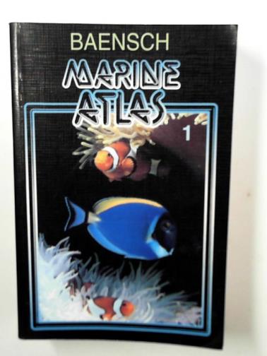 Marine Atlas, 1: the joint aquarium care of invertebrates and tropical marine fishes - DEBELIUS, Helmut & BAENSCH, Hans A.
