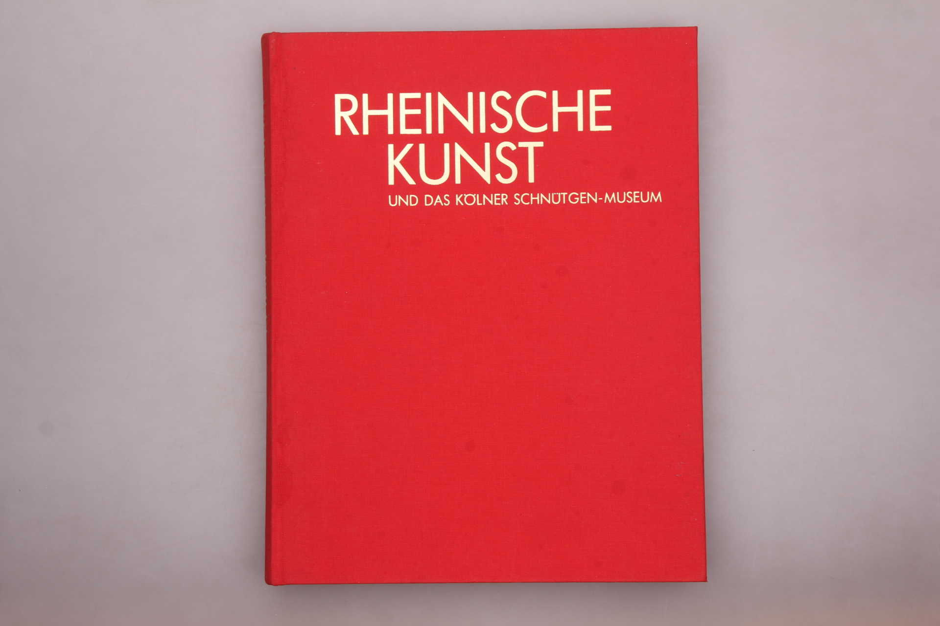 RHEINISCHE KUNST UND DAS KÖLNER SCHNÜTGEN-MUSEUM. - Legner, Anton; [Hrsg.]: Schnütgen-Museum