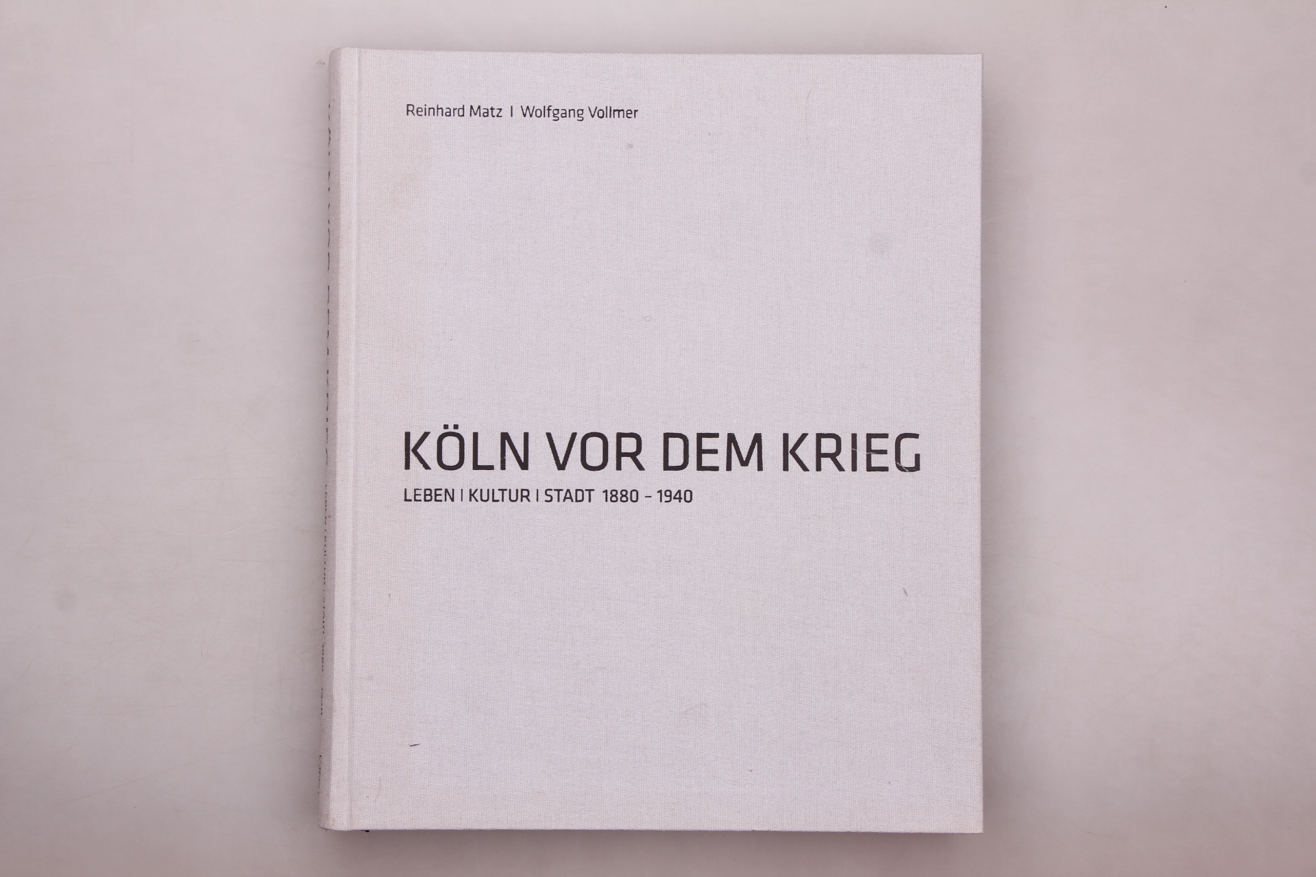 KÖLN VOR DEM KRIEG. Leben, Kultur, Stadt 1880-1940 - Matz, Reinhard; Vollmer, Wolfgang;