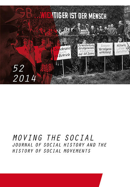 Moving the Social 52/2014. Essays in Social History and the History of Social Movements. Mitteilungsblatt des Instituts für soziale Bewegungen. Sprache: Englisch. Deutsch. - Diverse