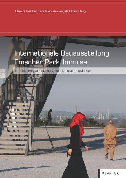 Internationale Bauausstellung Emscher Park: Impulse. lokal, regional, national, international. - Reicher, Christa, Lars Niemann und Angela Uttke