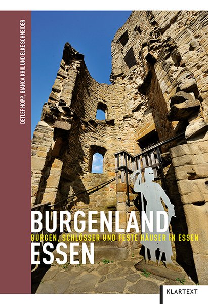 Burgenland Essen. Burgen, Schlösser und feste Häuser in Essen. - Hopp, Detlef, Bianca Khil und Elke Schneider