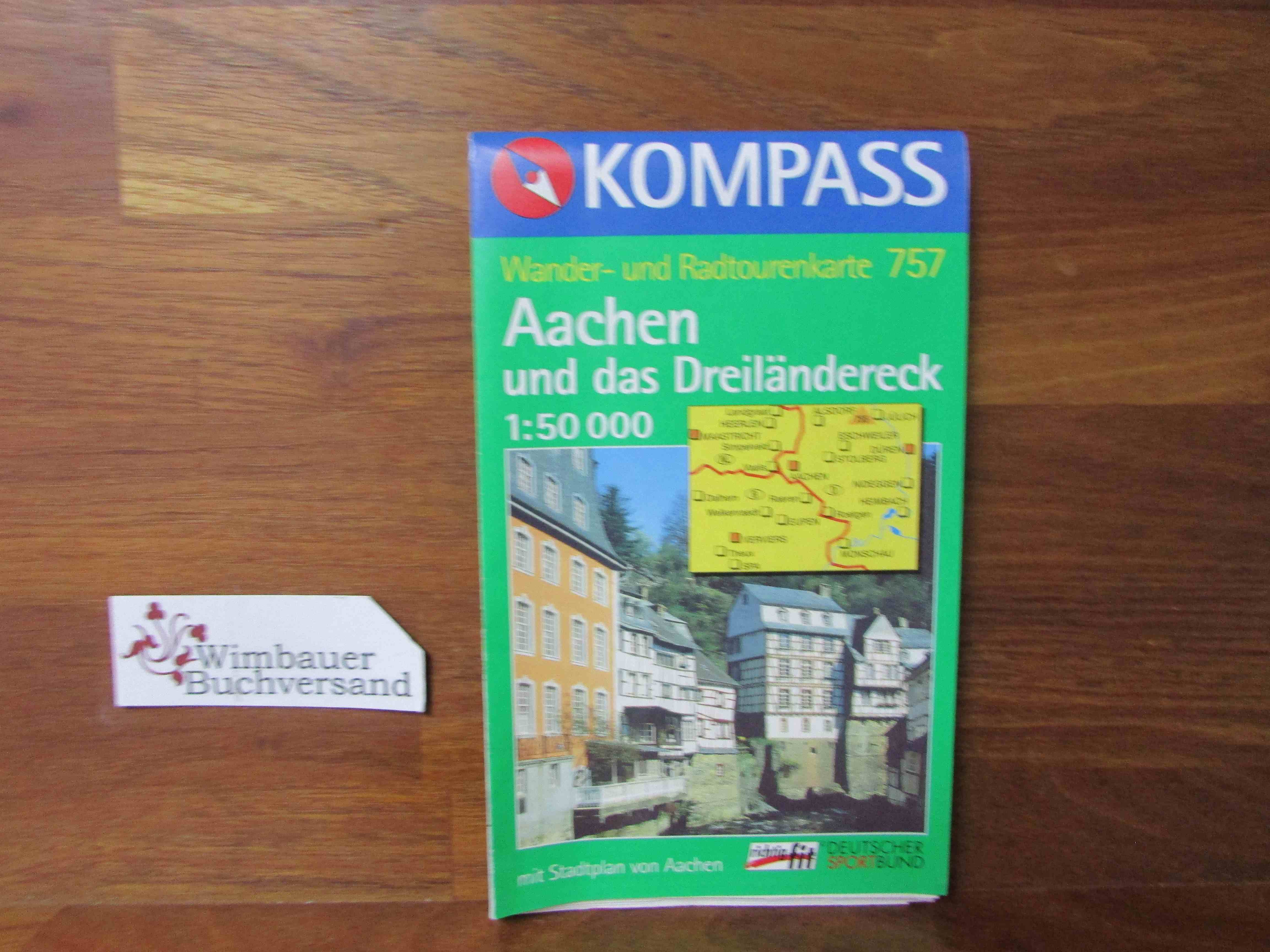 Aachen und das Dreiländereck : mit Stadtplan von Aachen. Kompass-Wanderkarte ; 757 : Wander- und Radtourenkarte; Richtig fit