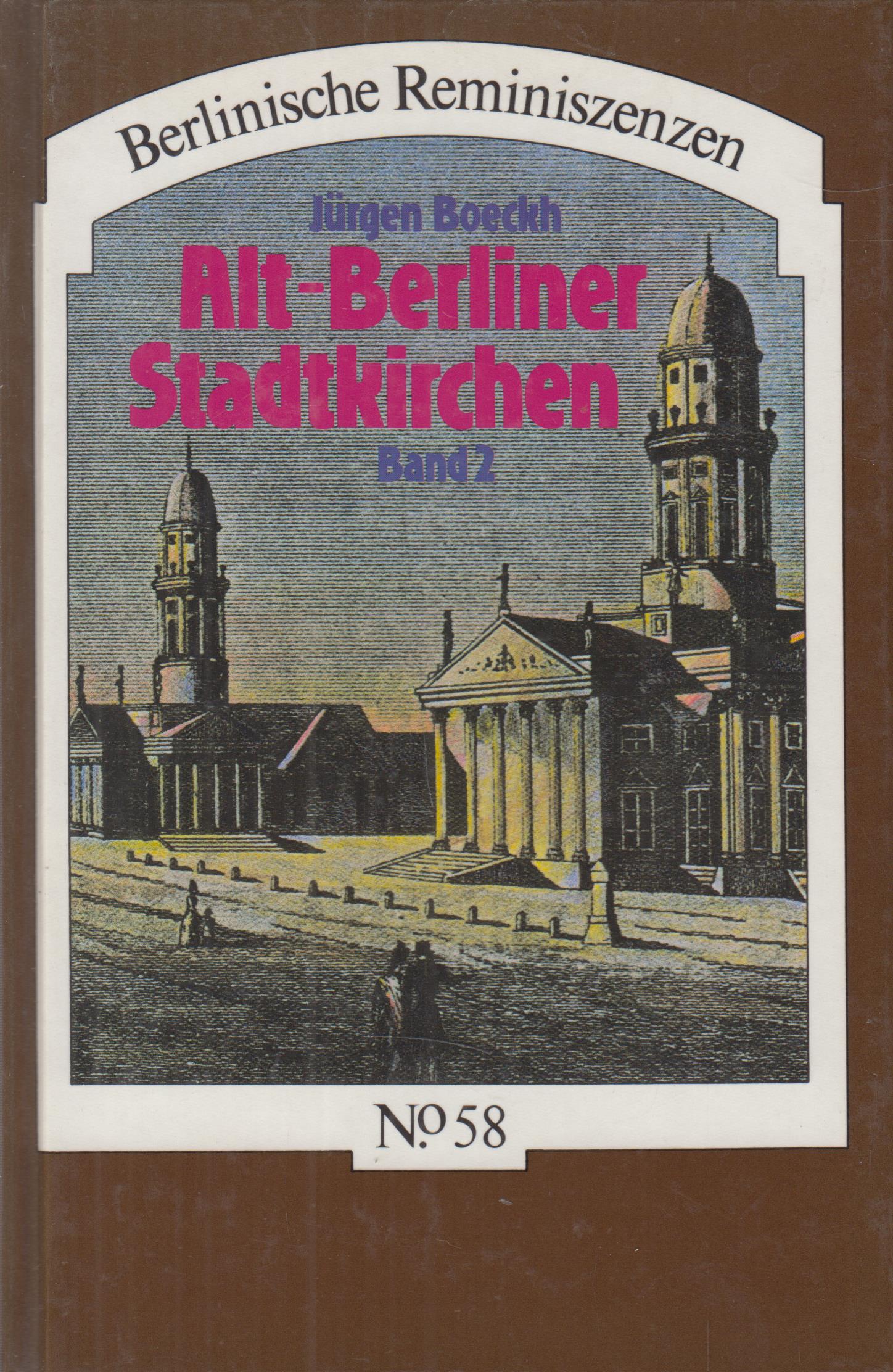Alt-Berliner Stadtkirchen Band 2. Von der Dorotheenstädtischen Kirche bis zur St.-Hedwigs-Kathedrale - Boeckh, Jürgen