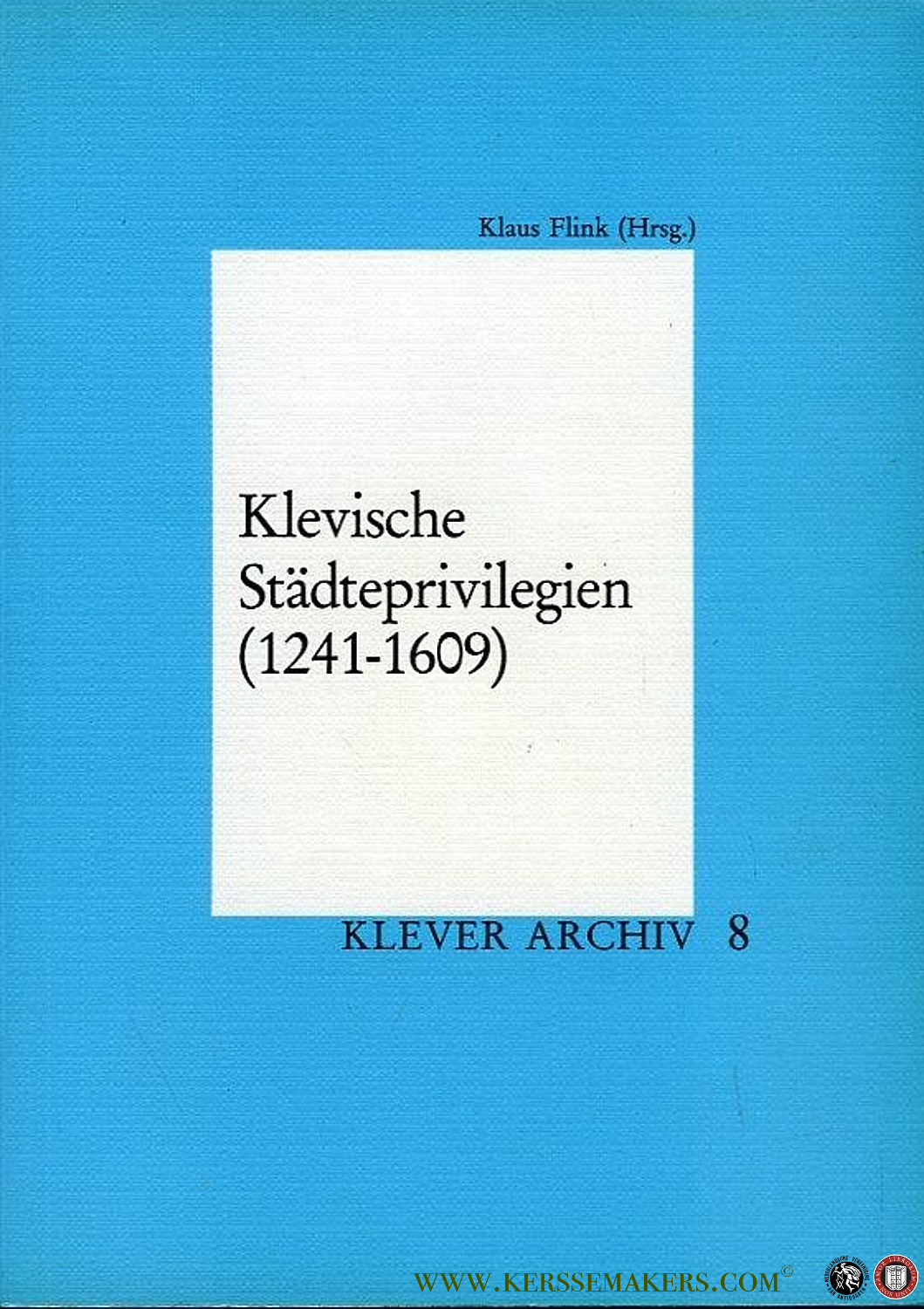 Klevische Städteprivilegien (1241-1609). - FLINK, Klaus (Hrsg.)