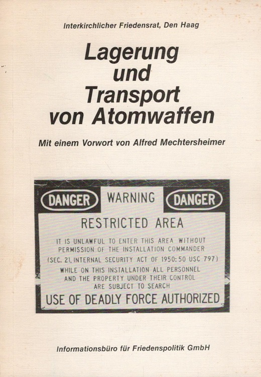 Lagerung und Transport von Atomwaffen - Interkirchlicher Friedensrat Den Haag und Alfred Mechtersheimer