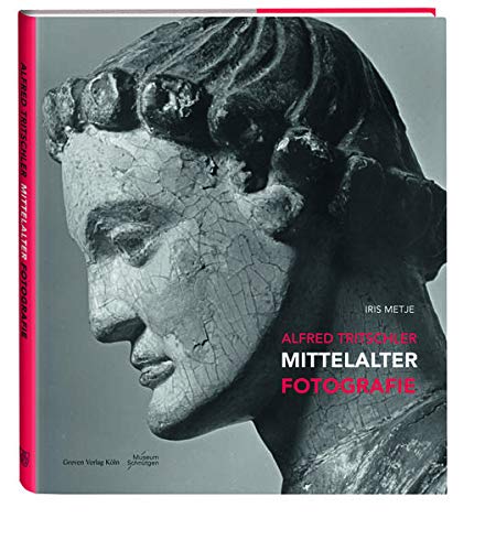 Alfred Tritschler - Mittelalter-Fotografie. Iris Metje - Tritschler, Alfred (Fotograf) und Iris Metje