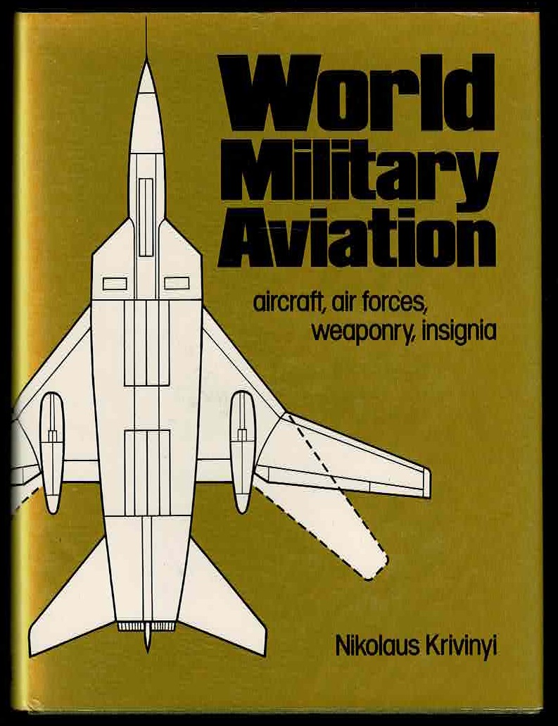 World Military Aviation: Aircraft, Air Forces, Weaponry, Insignia - Nikolaus Krivinyi