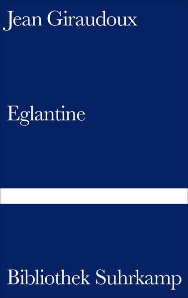 Eglantine: Roman (Bibliothek Suhrkamp) - Giraudoux, Jean