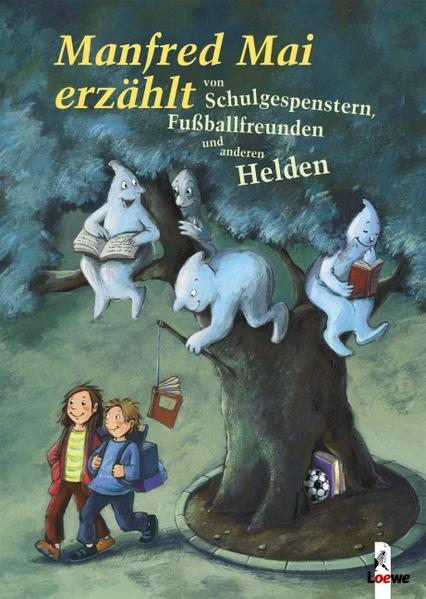 Manfred Mai erzählt von Schulhofgespenstern, Fussballfreunden und anderen Helden - Mai, Manfred