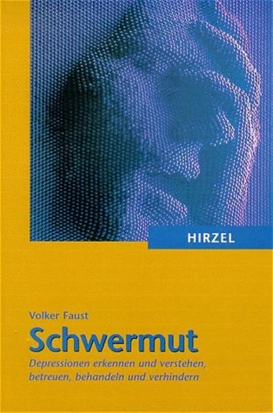 Schwermut: Depressionen erkennen und verstehen, betreuen, behandeln und verhindern - Faust, Volker