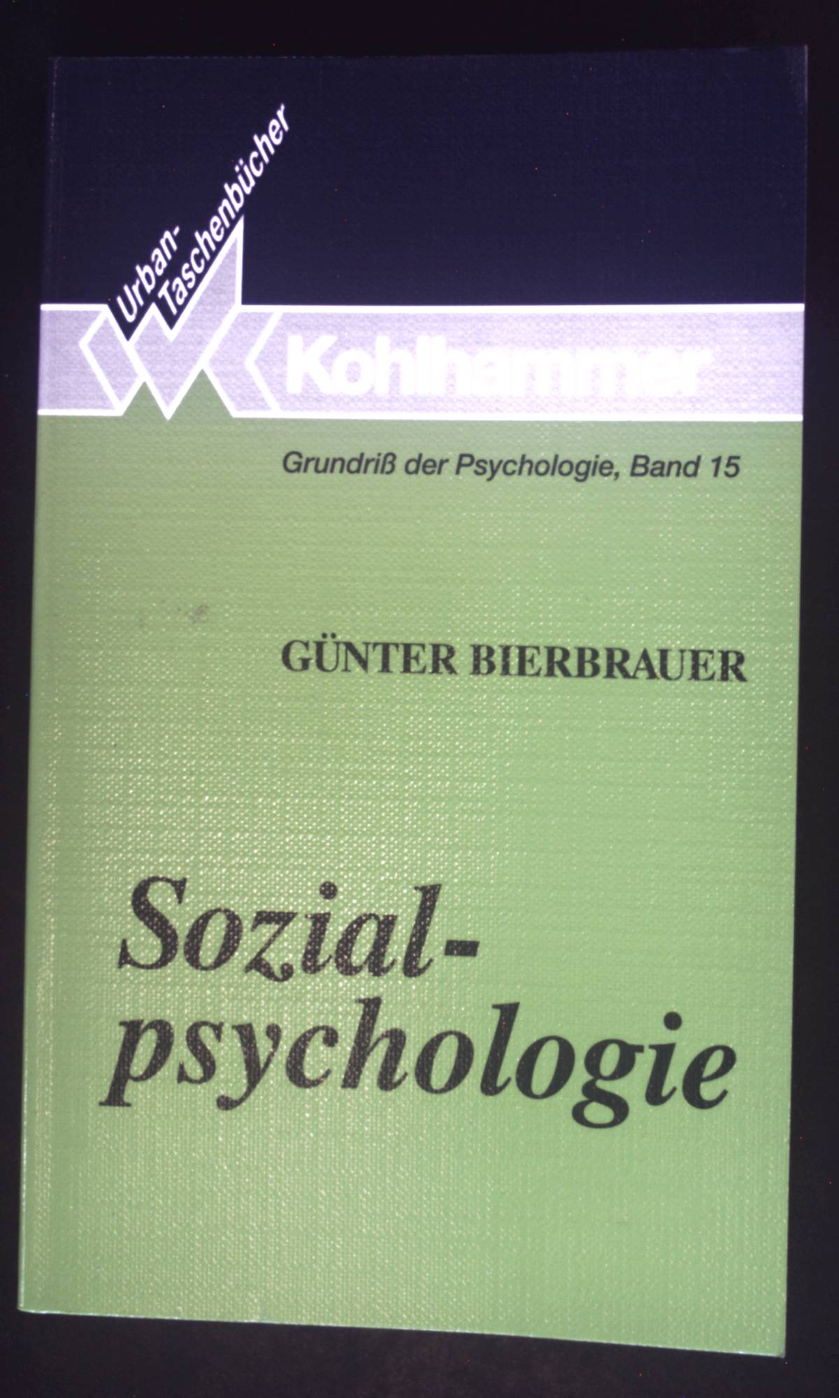 Sozialpsychologie. Grundriss der Psychologie ; Bd. 15; Kohlhammer-Urban-Taschenbücher ; Bd. 564 - Bierbrauer, Günter