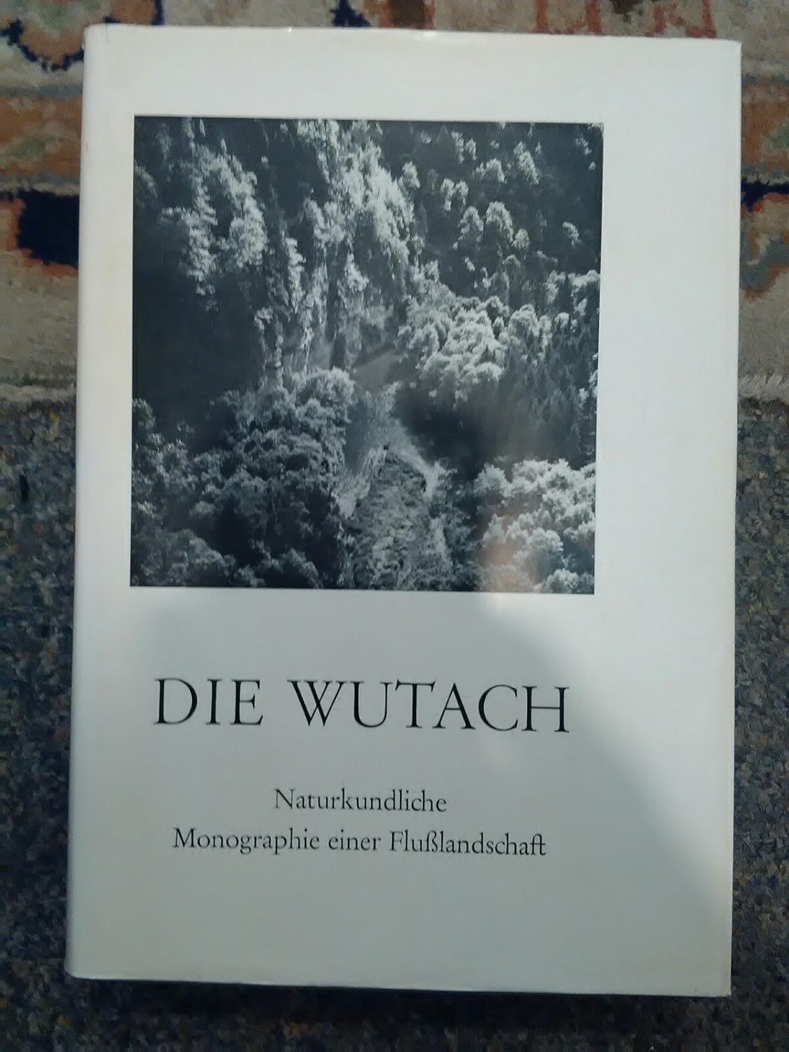 Die Wutach. Naturkundliche Monographie einer Flusslandschaft.
