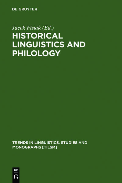 Historical Linguistics and Philology (Trends in Linguistics. Studies and Monographs [TiLSM], 46, Band 46)