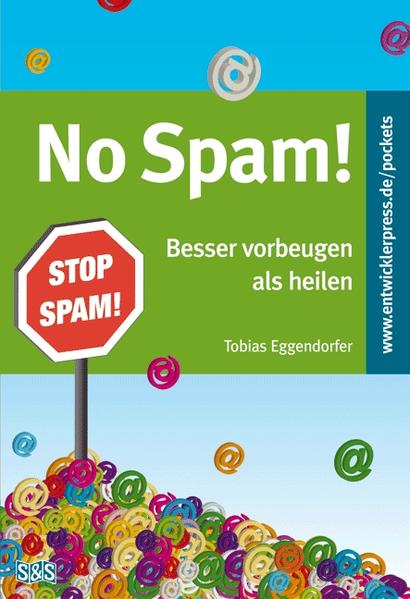 No Spam!: Besser vorbeugen als heilen - Eggendorfer, Tobias