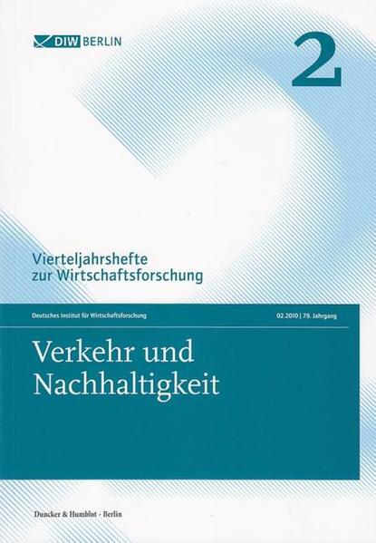 Verkehr und Nachhaltigkeit.: Vierteljahrshefte zur Wirtschaftsforschung. Heft 2, 79. Jahrgang (2010). - Duncker & Humblot