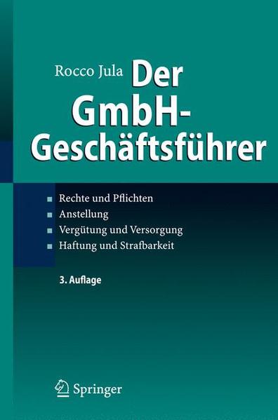 Der GmbH-Geschäftsführer: Rechte und Pflichten, Anstellung, Vergütung und Versorgung, Haftung und Strafbarkeit - Jula, Rocco