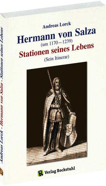 Hermann von Salza (um 1170 - 1239) - Stationen seines Lebens (Sein Itinerar) - Andreas, Lorck