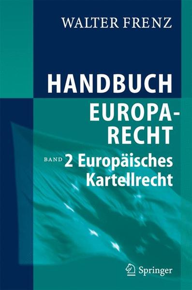 Handbuch Europarecht: Band 2: Europäisches Kartellrecht - Frenz, Walter