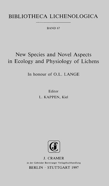 New Species and Novel Aspects in Ecology and Physiology of Lichens: In honour of O. L. Lange (Bibliotheca Lichenologica) - L. Kappen; O. L. Lange