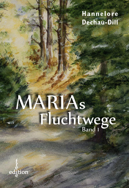 Marias Fluchtwege: Band 1 - Hanelore, Dill