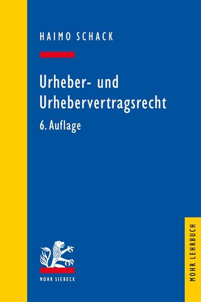 Urheber- und Urhebervertragsrecht (Mohr Lehrbuch) - Schack, Haimo