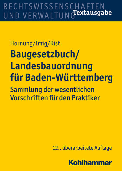 Baugesetzbuch/Landesbauordnung für Baden-Württemberg: Sammlung der wesentlichen Vorschriften für den Praktiker (Recht Und Verwaltung) - Hornung, Volker, Klaus Imig und Martin Rist