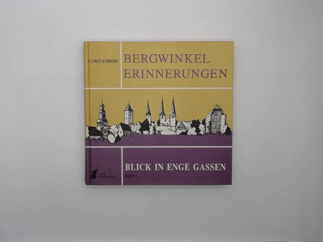 Kühnert, Alfred: Bergwinkel-Erinnerungen; Teil: Bd. 1., Blick in enge Gassen