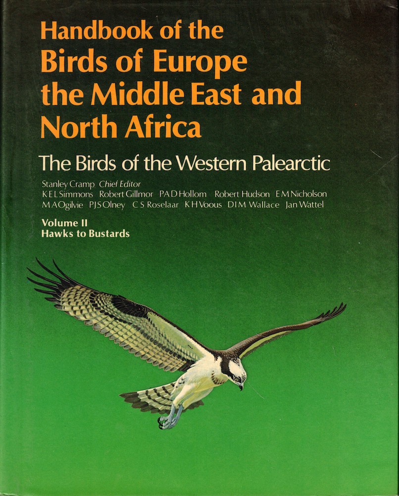Handbook of the Birds of Europe, the Middle East and North Africa: The Birds of the Western Paleartic, Volume II: Hawks to Bustards - Stanley Cramp et al.