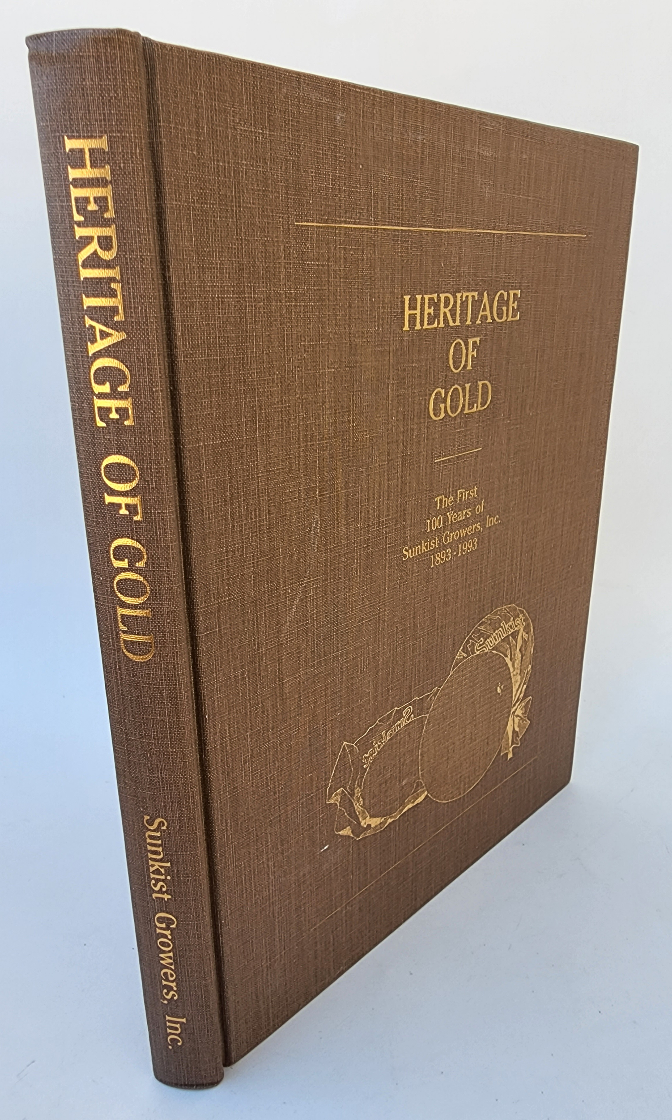Heritage of Gold: The First 100 Years of Sunkist Growers, Inc. 1893 ...