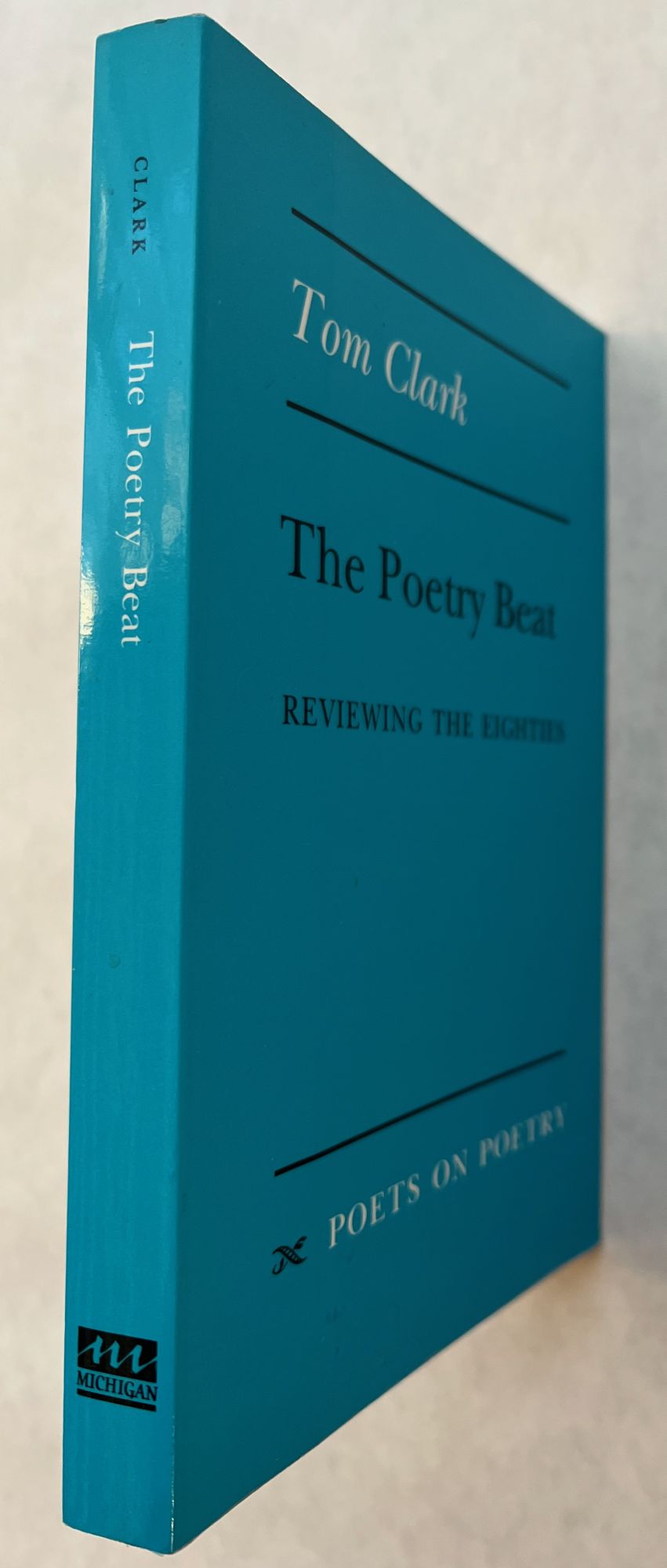 The Poetry Beat : Reviewing the Eighties - Clark, Tom