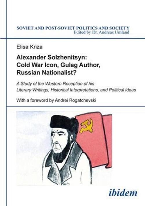 Alexander Solzhenitsyn: Cold War Icon, Gulag Aut - A Study of His Western Reception (Hardcover) - Elisa Kriza