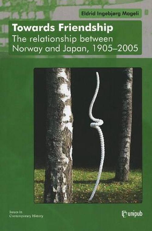 Towards Friendship: The Relationship Between Norway and Japan, 1905-2005 (Hardcover) - Eldrid Ingebjorg Mageli