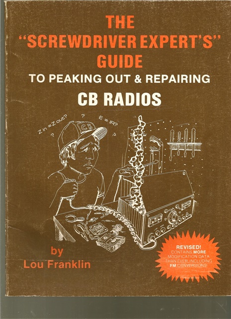 The " Screwdriver Expert`s" Guide to peaking out & Reparing CB RADIOS. Franklin, Lou: [ ] [Softcover]