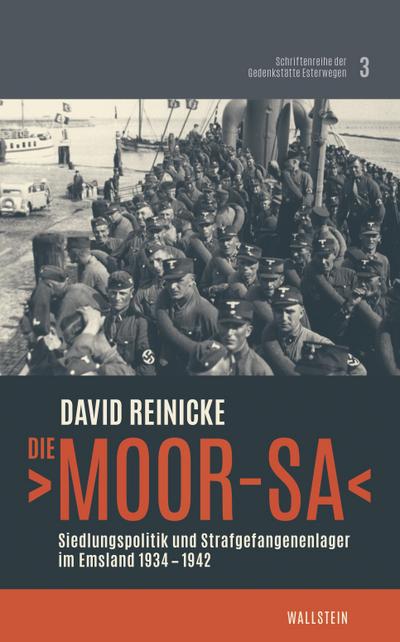 Die >Moor-SA<: Siedlungspolitik und Strafgefangenenlager im Emsland 1934-1942 - David Reinicke
