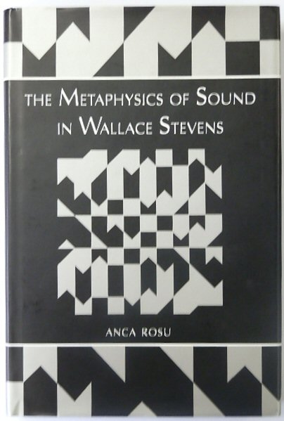 The Metaphysics of Sound in Wallace Stevens - Rosu, Anca