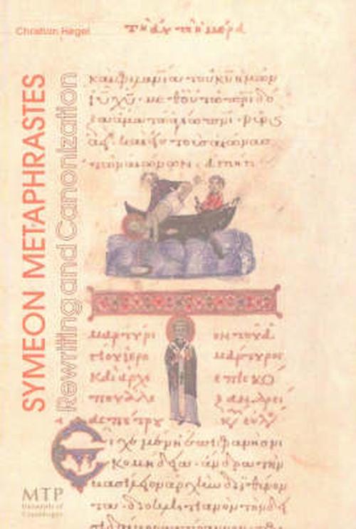 Symeon Metaphrastes: Rewriting and Canonization (Hardcover) - Christian Hgel