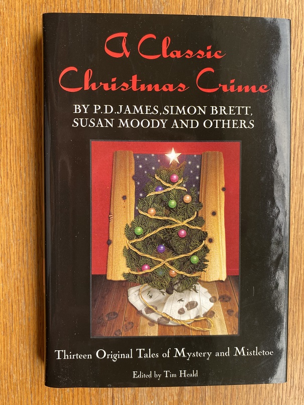 A Classic Christmas Crime: Thirteen Original Tales of Mystery and Mistletoe - Heald, Tim (ed), Margaret Yorke, David Williams, Nicole Swengley, Mike Seabrook, Susan Moody, Peter Lovesey, H.R.F. Keating, P.D. James, Liza Cody, Simon Brett, Robert Barnard, Catherine Aird