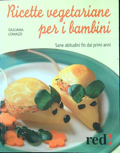 Ricette vegetariane per i bambini - Lomazzi, Giuliana