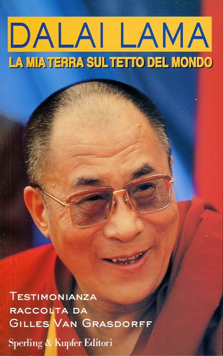 La Mia Terra sul Tetto del Mondo - Dalai Lama / Gilles van Grasdorff (testimonianza raccolta da)