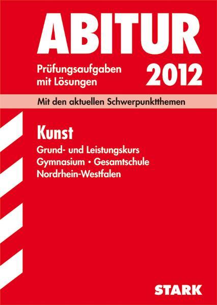 Abitur-Prüfungsaufgaben Gymnasium/Gesamtschule NRW: Abitur-Prüfungsaufgaben Gymnasium /Gesamtschule Nordrhein-Westfalen. Mit Lösungen: . . 2012 NRW. Prüfungsaufgaben mit Lösungen - Gerlind, Wilkes, Heckes Katja und Seger Christiane