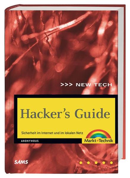 Hacker's Guide. Sicherheit im Internet und im lokalen Netz. - Anonymous