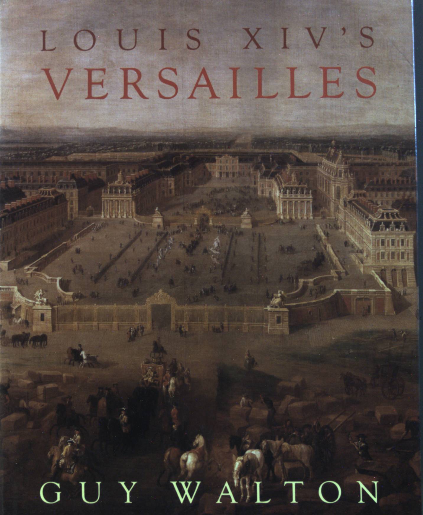Louis XIV's : Versailles. - Walton, Guy