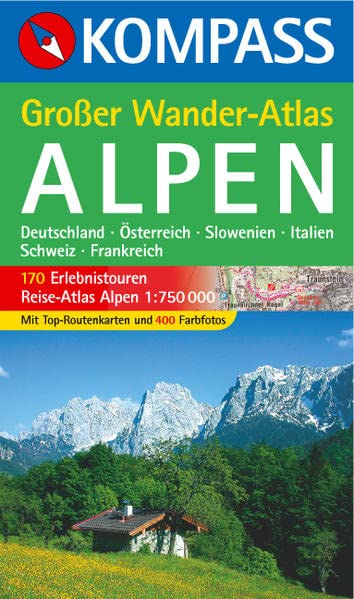 Großer Wander-Atlas Alpen: Deutschland-Österreich-Slowenien-Italien-Schweiz-Frankreich (KOMPASS Großes Wanderbuch, Band 604) - KOMPASS, 604