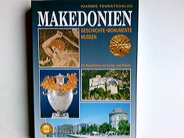 Makedonien. Geschichte-Monumente-Museen - Touratsoglou