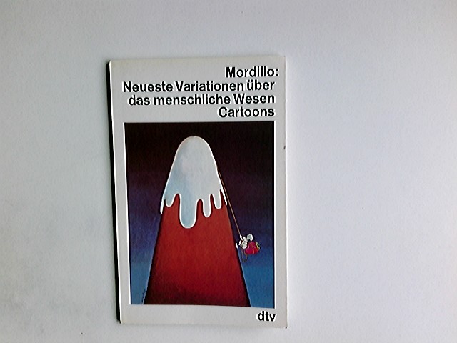 Neueste Variationen über das menschliche Wesen : Cartoons. Mordillo / dtv ; 10572 - Mordillo, Guillermo