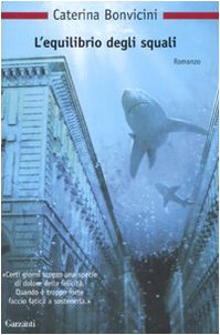 L'equilibrio degli squali - Bonvicini, Caterina