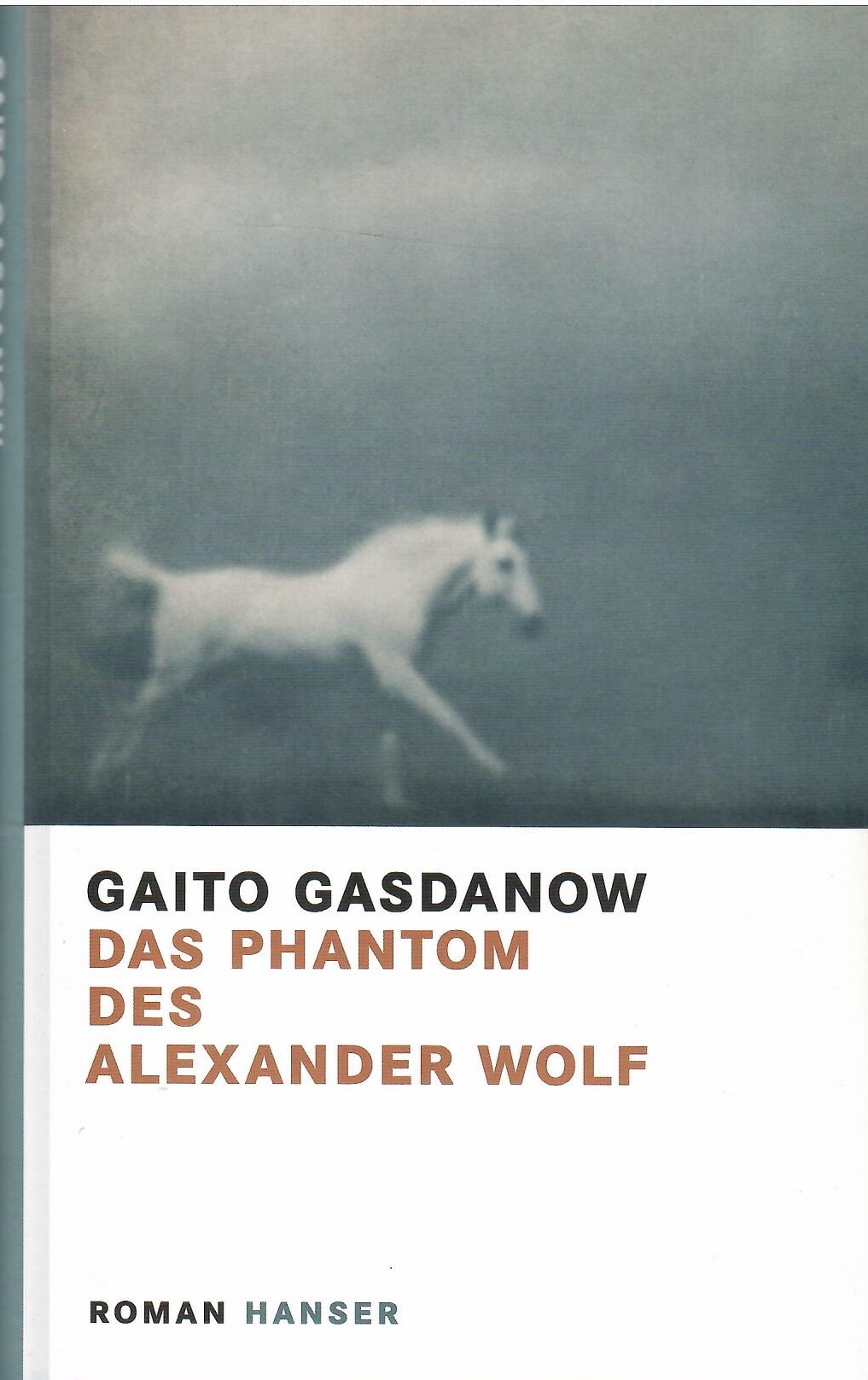 Das Phantom des Alexander Wolf. Roman. Deutsch und mit einem Nachwort von Rosemarie Tietze. - Gasdanow, Gaito