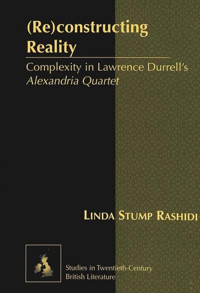 (Re)constructing Reality : Complexity in Lawrence Durrell's 